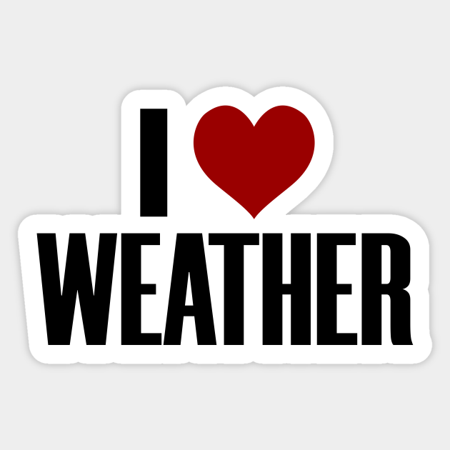 I Love The Weather Heart Forecast Weather Sticker TeePublic